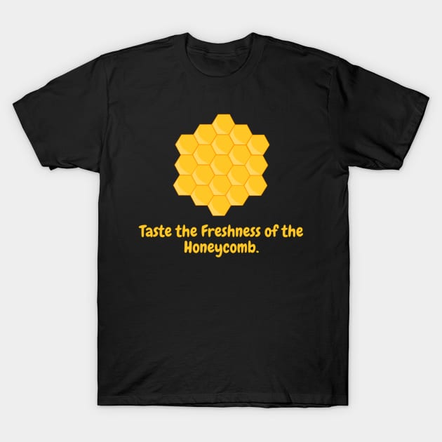 Taste the Freshness of the Honeycomb. T-Shirt by Nour